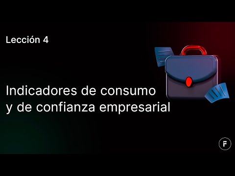 ¿Cómo influyen los índices de confianza empresarial y del consumidor en Forex?