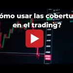 ¿Qué son las operaciones de cobertura en Forex y cómo se realizan?